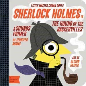 Gibbs Smith - Sherlock Holmes in the Hound of the Baskervilles: A BabyLit